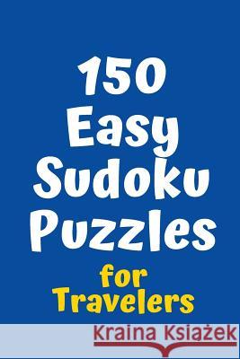 150 Easy Sudoku Puzzles for Travelers Central Puzzle Agency 9781084109001