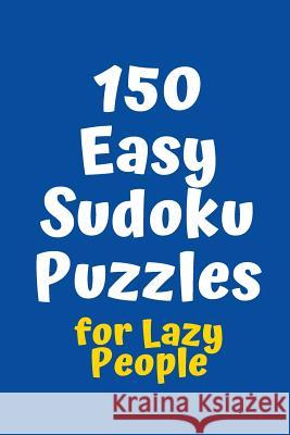 150 Easy Sudoku Puzzles for Lazy People Central Puzzle Agency 9781084109018