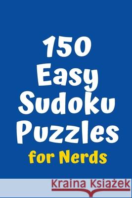 150 Easy Sudoku Puzzles for Nerds Central Puzzle Agency 9781084119697