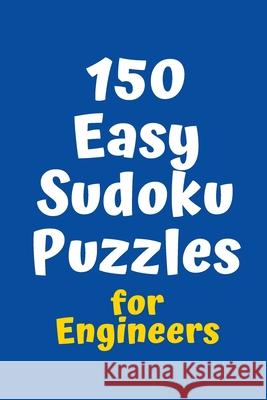 150 Easy Sudoku Puzzles for Engineers Central Puzzle Agency 9781084119741 Independently Published