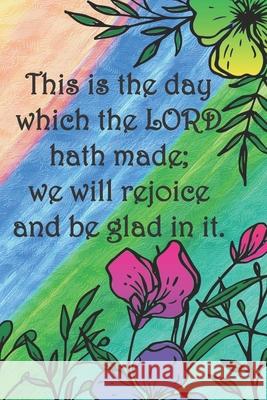 This is the day which the LORD hath made; we will rejoice and be glad in it.: Dot Grid Paper Sarah Cullen 9781084131408