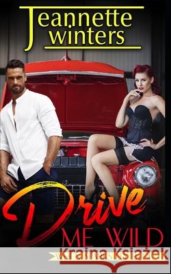 Drive Me Wild Jeannette Winters 9781084143661 Independently Published