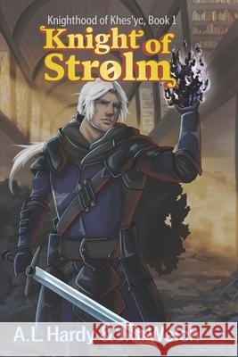Knight of Strolm J. S. Welch A. L. Hardy 9781084156371 Independently Published