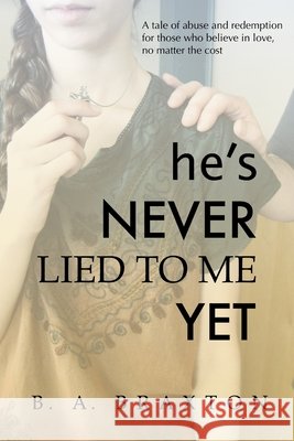 He's Never Lied to Me Yet B. a. Braxton 9781084159266 Independently Published