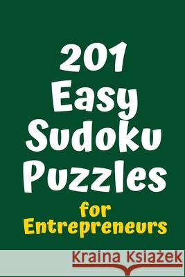 201 Easy Sudoku Puzzles for Entrepreneurs Central Puzzle Agency 9781084169258