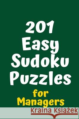 201 Easy Sudoku Puzzles for Managers Central Puzzle Agency 9781084175969