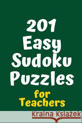 201 Easy Sudoku Puzzles for Teachers Central Puzzle Agency 9781084176072