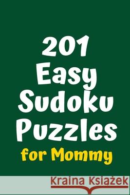 201 Easy Sudoku Puzzles for Mommy Central Puzzle Agency 9781084181069 Independently Published