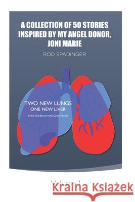 A Collection of 50 Stories Inspired by My Angel Donor, Joni Marie Rod Spadinger 9781084192201 Independently Published