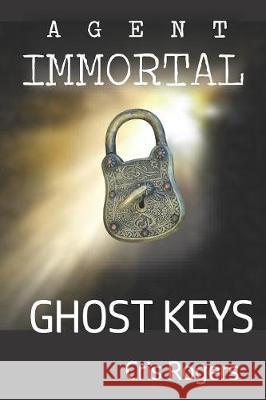 Agent Immortal - Ghost Keys Cris Rogers 9781084199521