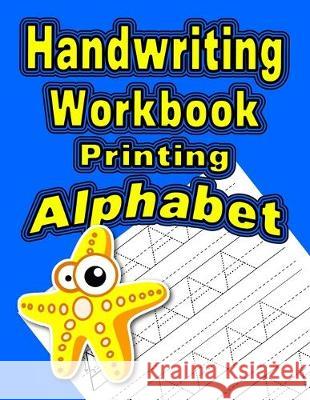 Handwriting Workbook: Printing - Alphabet Wonder Woman Publishing 9781085822473 Independently Published