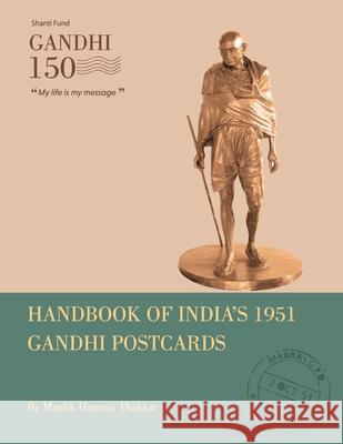 Handbook of India's 1951 Gandhi Postcards Shorab Hossain Maulik Hansraj Thakkar 9781085825955 Independently Published