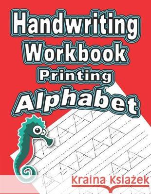 Handwriting Workbook: Printing - Alphabet Wonder Woman Publishing 9781085827935 Independently Published