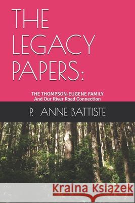 The Legacy Papers: : The Thompson-Eugene Family and Our River Road Connection Lizzie Eugene Wright Augustine Belvin Scott Andrew Robertson 9781085828864 Independently Published