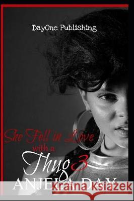 She Fell in Love with a Thug 3: Love and Loyalty Anjela Day 9781085857383 Independently Published