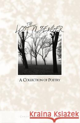 The Lost Passenger: A Collection of Poetry Christopher Richard Cook 9781085871952