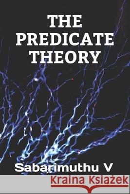 The Predicate Theory Sabarimuthu V 9781085926300 Independently Published