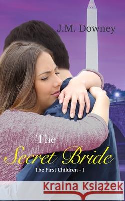 The Secret Bride J. M. Downey Downey 9781085967228 Independently Published