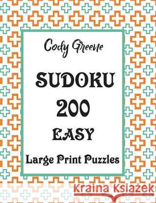 Sudoku: 200 Easy Large Print Puzzles Cody Greene 9781085995092