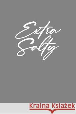 Extra Salty: Sassy Sarcastic Gift Frozen Cactus Designs 9781086004663 Independently Published