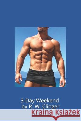 3-Day Weekend R. W. Clinger 9781086025972 Independently Published