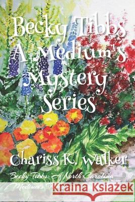 Becky Tibbs: A Medium's Mystery Series, Books 1-5 Marty Parker Chariss K. Walker 9781086027877 Independently Published