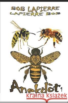 Anekd?t-1: Istwa Sekr? ki pa t janm pibliye Bob Lapierre 9781086039313 Independently Published