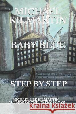 Michael Kilmartin Baby Blue: Baby Love Michael Lee Kilmartin 9781086039702 Independently Published