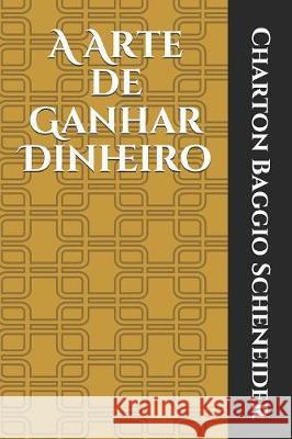 A Arte de Ganhar Dinheiro Charton Baggi 9781086042603 Independently Published