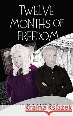 Twelve Months of Freedom Peter Kennedy 9781086043976