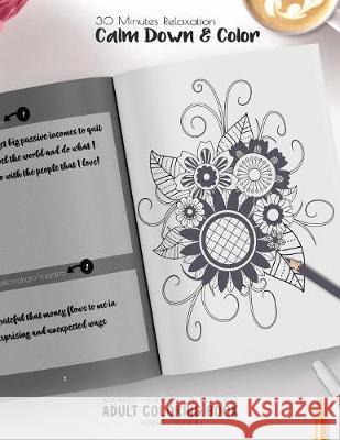30 Minutes Relaxation - Calm Down & Color - Manifest - Meditate - Relieve Stress - Adult Coloring Book - Flowers Volume 1: Use this coloring book to m Relaxation Coloring Books for Adult and 9781086056648 Independently Published