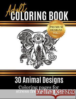 Adult Coloring Book: 30 High quality coloring pages for a stress free and relaxing experience. Ease your mind while you entertain yourself T. Williams 9781086059137 Independently Published