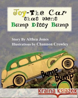 Joy-The Car that went Bump Ditty Bump Channon Crowley Althea Jones 9781086060188 Independently Published