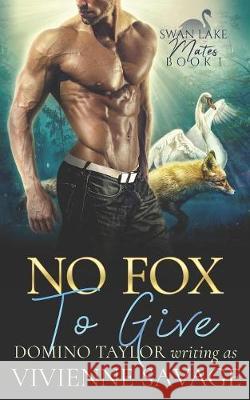 No Fox to Give: a Small Town Paranormal Romance Domino Taylor Vivienne Savage 9781086061352 Independently Published