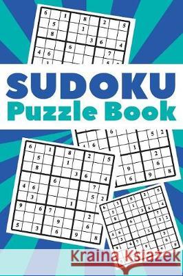Sudoku Puzzle Book: Best sudoku puzzle to spend time being a sudoku master. Best gift idea for your mom and dad. Leon Velez 9781086068252 Independently Published