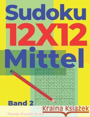 Sudoku 12x12 Mittel - Band 2: Sudoku Irregular - Sudoku Varianten - Logikspiele Für Erwachsene Book, Panda Puzzle 9781086069600 Independently Published