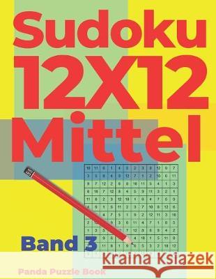 Sudoku 12x12 Mittel - Band 3: Sudoku Irregular - Sudoku Varianten - Logikspiele Für Erwachsene Book, Panda Puzzle 9781086077872 Independently Published