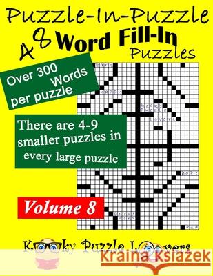 Puzzle-in-Puzzle Word Fill-In Puzzles, Volume 8: 48 Puzzles Kooky Puzzle Lovers 9781086092981 Independently Published