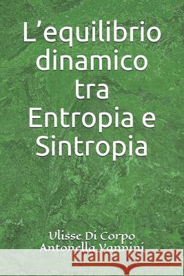 L'equilibrio dinamico tra Entropia e Sintropia Antonella Vannini Ulisse D 9781086100525 Independently Published