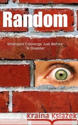 Random: Strangers Converge Just Before A Disaster L. R. R. Russell 9781086100617 Independently Published
