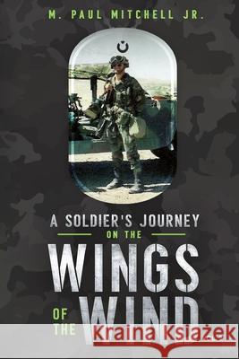 A Soldier's Journey On The Wings of The Wind - Vol. 2 M. Paul Mitchell 9781086138900 Independently Published