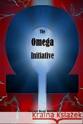 The Omega Initiative Joseph Paul Wright 9781086165807 Independently Published