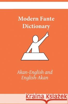 Modern Fante Dictionary: Fante Pronunciations in Akan-English & English-Akan Kasahorow 9781086170696