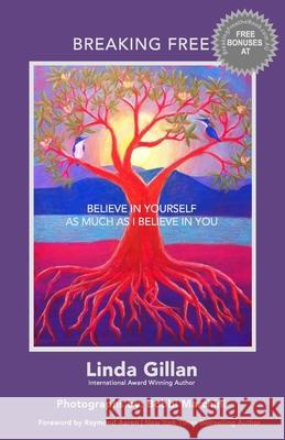 Breaking Free: Believe in Yourself as Much as I Believe in YOU Raymond Aaron Linda Gillan 9781086174120 Independently Published