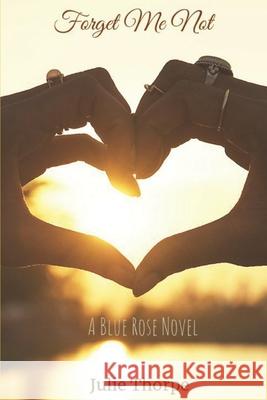 Forget Me Not Julie Thorpe 9781086175554 Independently Published