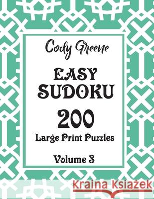 Easy Sudoku: 200 Large Print Puzzles Volume 3 Cody Greene 9781086177312