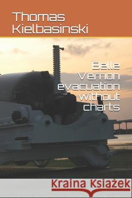 Belle Vernon evacuation without charts: Demographic analysis Thomas Kielbasinski 9781086177480 Independently Published