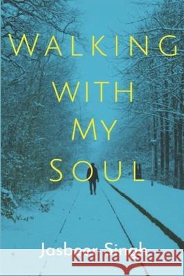 Walking with my soul Jasbeer Singh 9781086192254 Independently Published