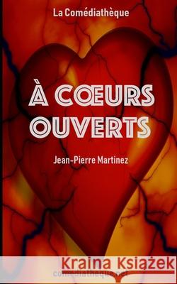 À coeurs ouverts Martinez, Jean-Pierre 9781086192377 Independently Published