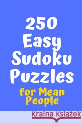 250 Easy Sudoku Puzzles for Mean People Central Puzzle Agency 9781086201956